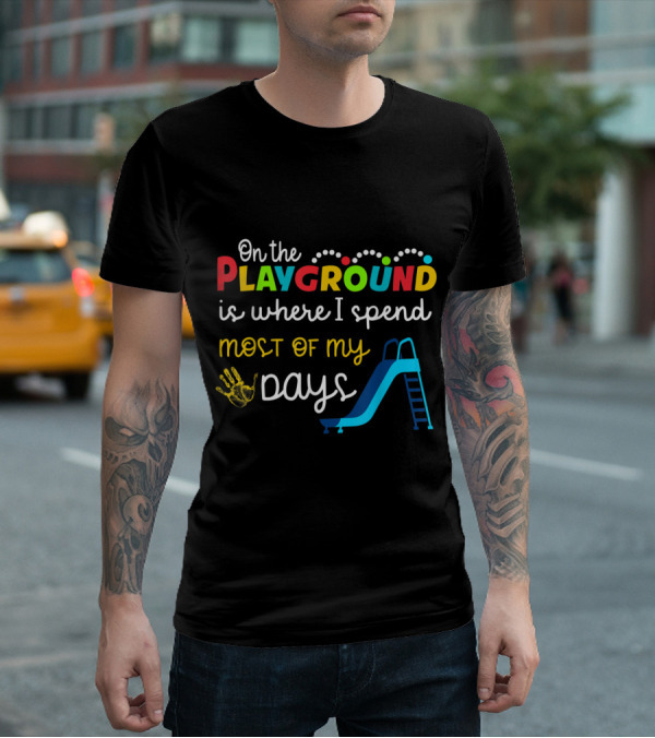 On The Playground Is Where I Spend Most Of My Days Slide Handprint T-Shirt