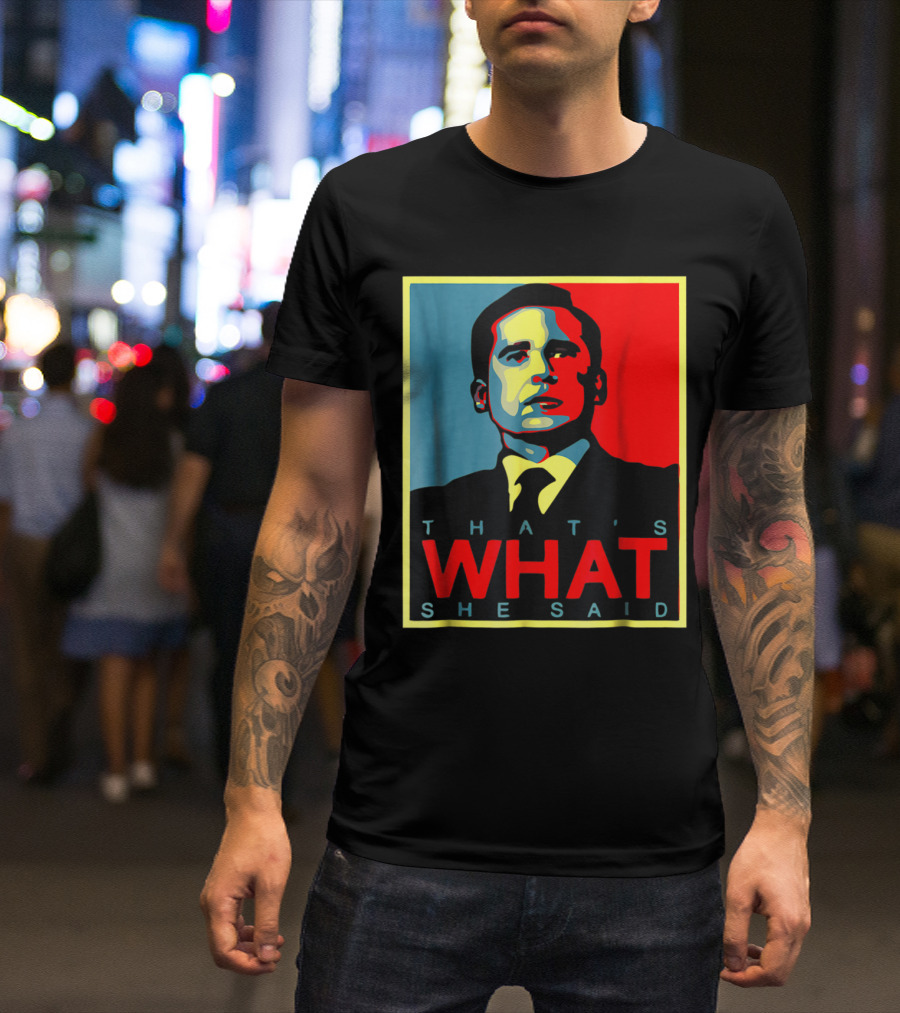 That's What She Said Obama Hope T-Shirt