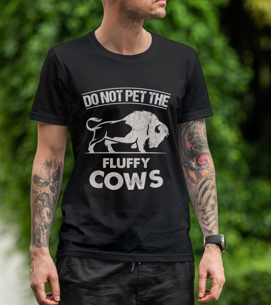 Do Not Pet The Fluffy Cows Funny Bison T-Shirt