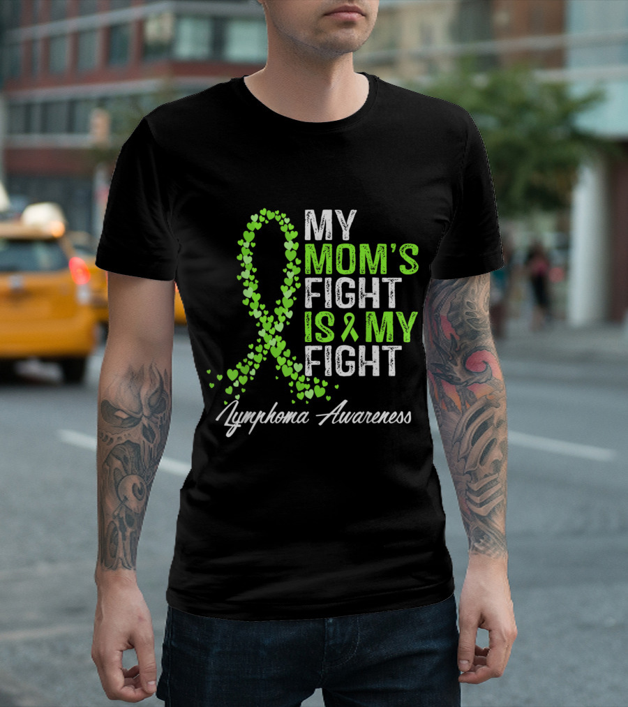 Lymphoma Awareness My Mom's Fight Is My Fight T-Shirt