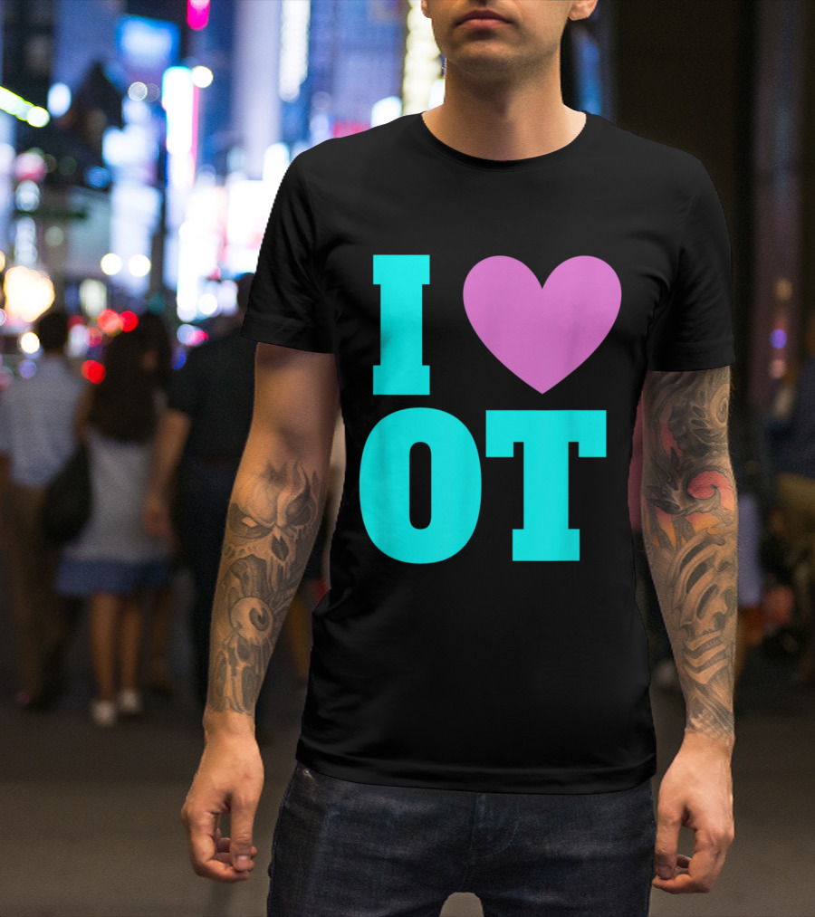 I Love OT Occupational Therapy Therapist T-Shirt