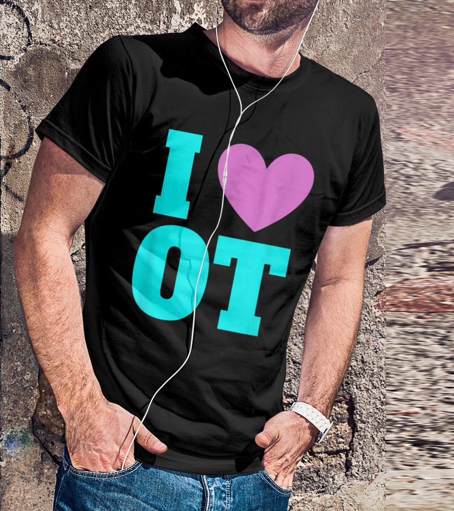 I Love OT Occupational Therapy Therapist T-Shirt