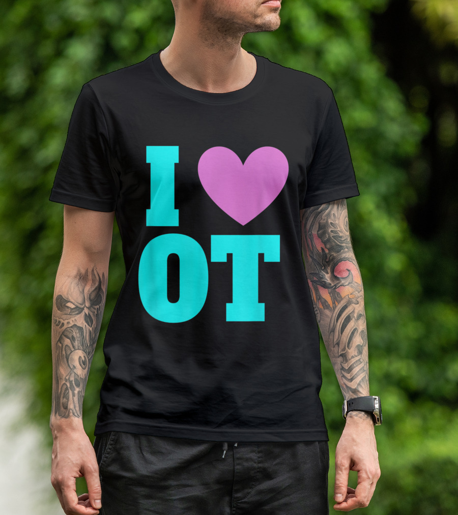 I Love OT Occupational Therapy Therapist T-Shirt