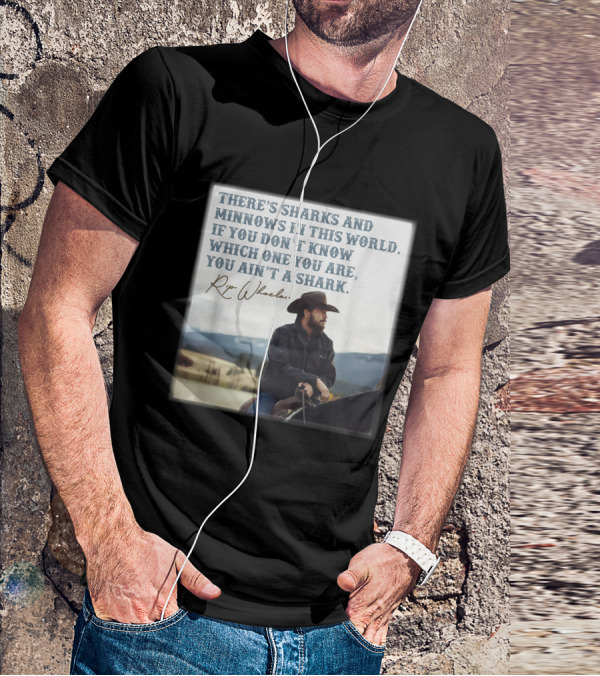 Rip Wheeler There's Sharks And Minnows In This World Yellowstone XErjr T-Shirt