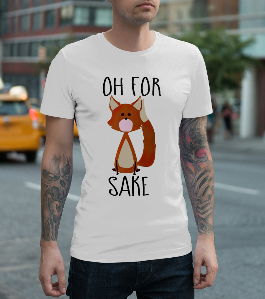 Oh For Fox Sake T-Shirt