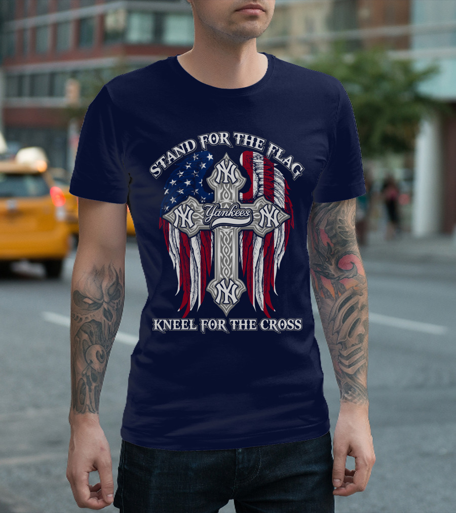Stand For The Flag Kneel For The Cross Yankees T-Shirt