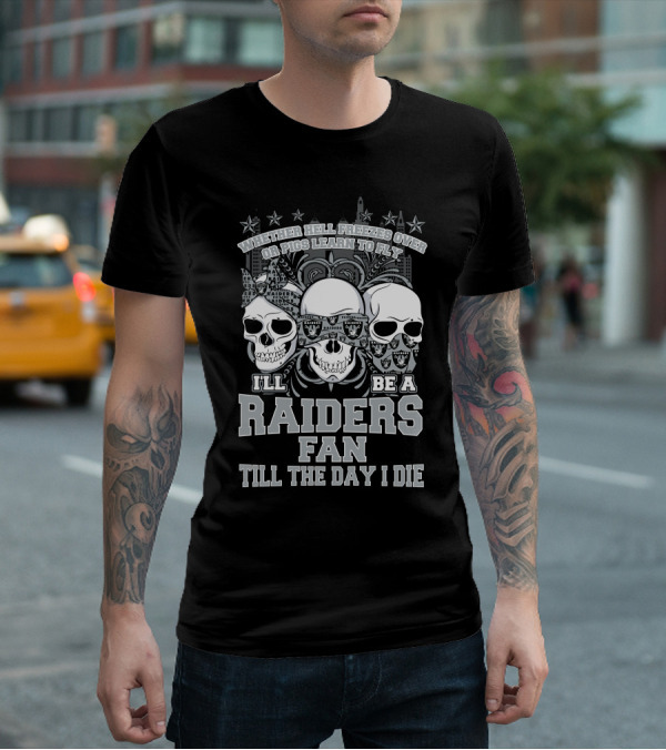 Whether Hell Freezes Over Or Pigs Learn To Fly I'll Be A Raiders Fan Till The Day I Die T-Shirt