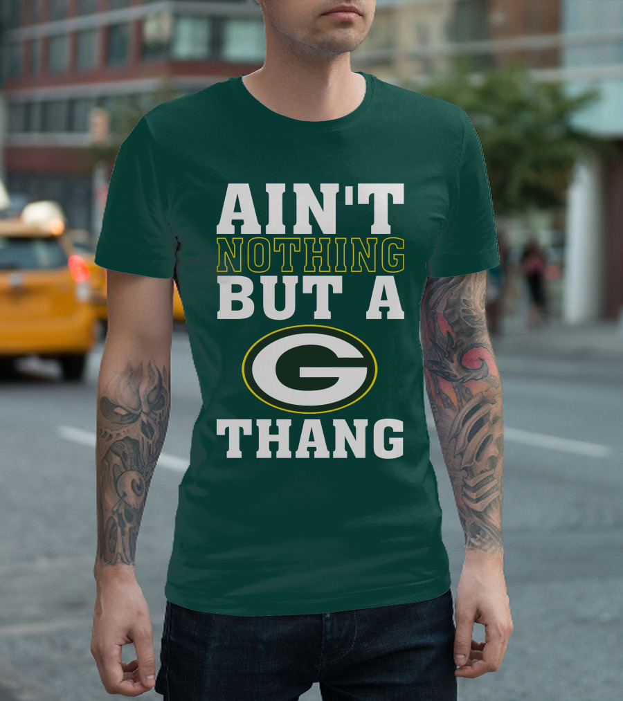Ain't Nothing But A G Thang Packers T-Shirt
