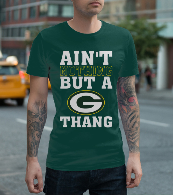 Ain't Nothing But A G Thang Packers T-Shirt