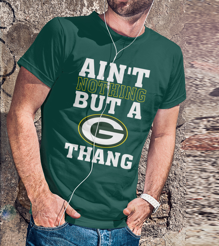 Ain't Nothing But A G Thang Packers T-Shirt