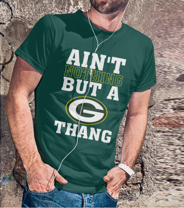 Ain't Nothing But A G Thang Packers T-Shirt