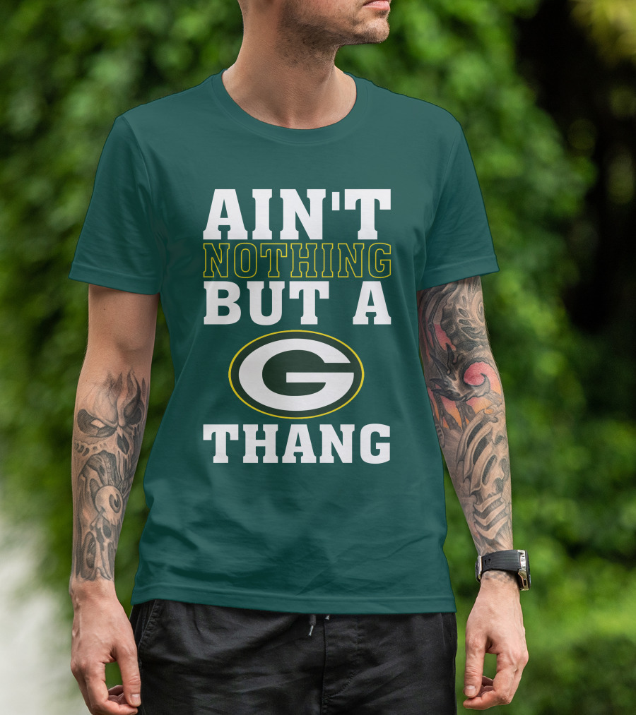 Ain't Nothing But A G Thang Packers T-Shirt