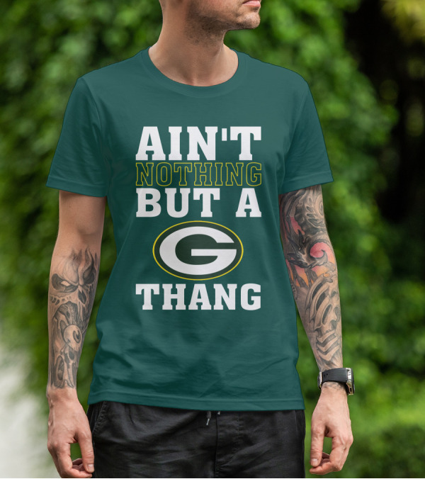 Ain't Nothing But A G Thang Packers T-Shirt