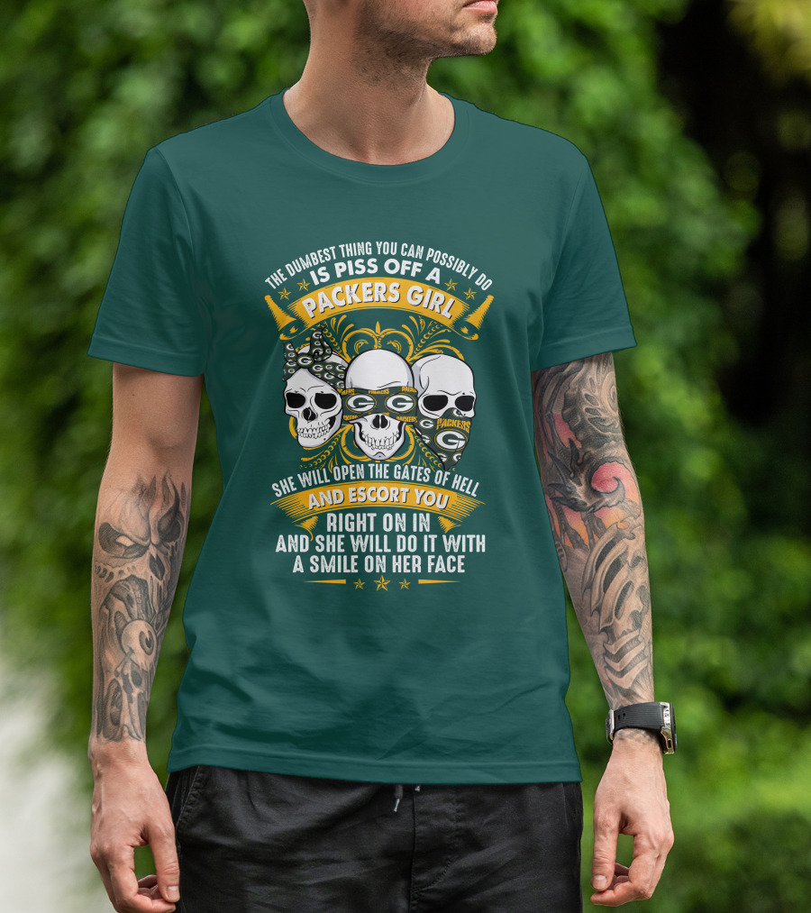 The Dumbest Thing You Can Possibly Do Is Piss Off A Packers Girl She Will Open The Gates Of Hell And Escort You Right On In And She Will Do It With A Smile On Her Face Packers Girl T-Shirt