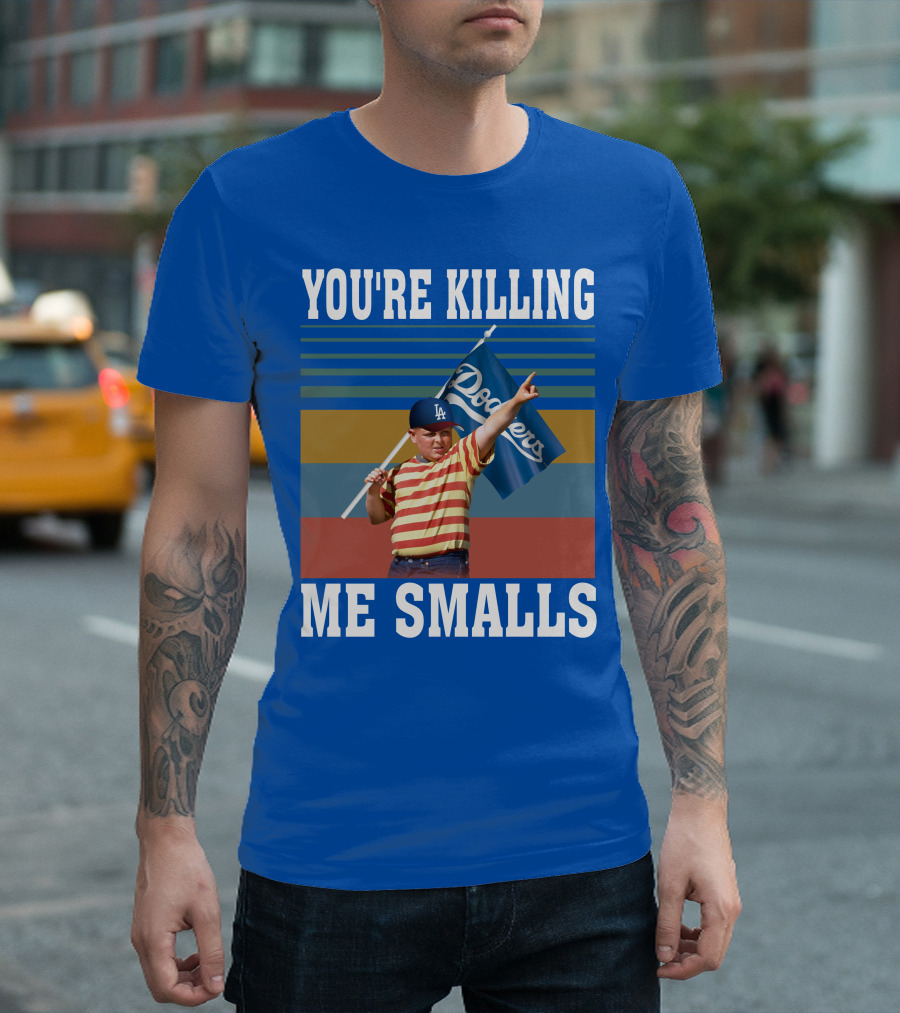 You're Killing Me Smalls Dodgers T-Shirt