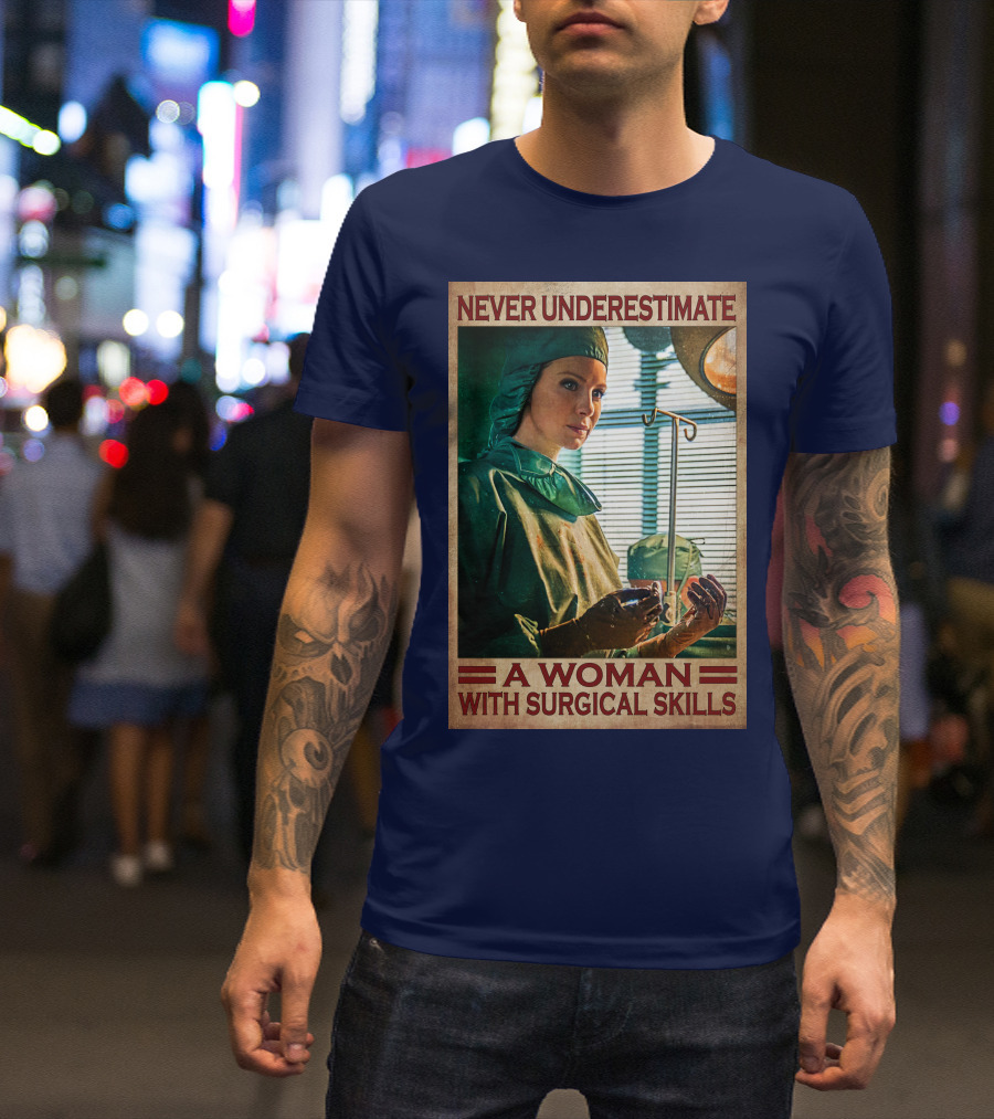 Never Underestimate A Woman With Surgical Skills T-Shirt