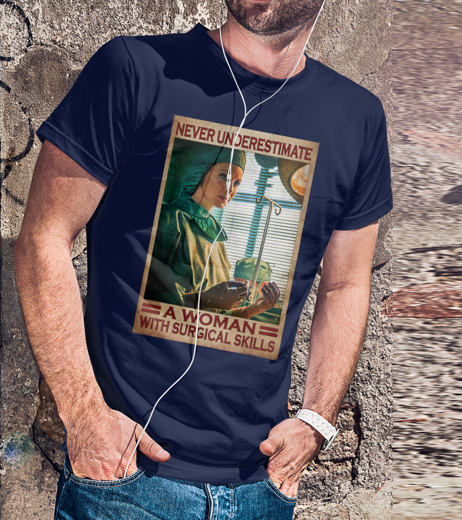 Never Underestimate A Woman With Surgical Skills T-Shirt
