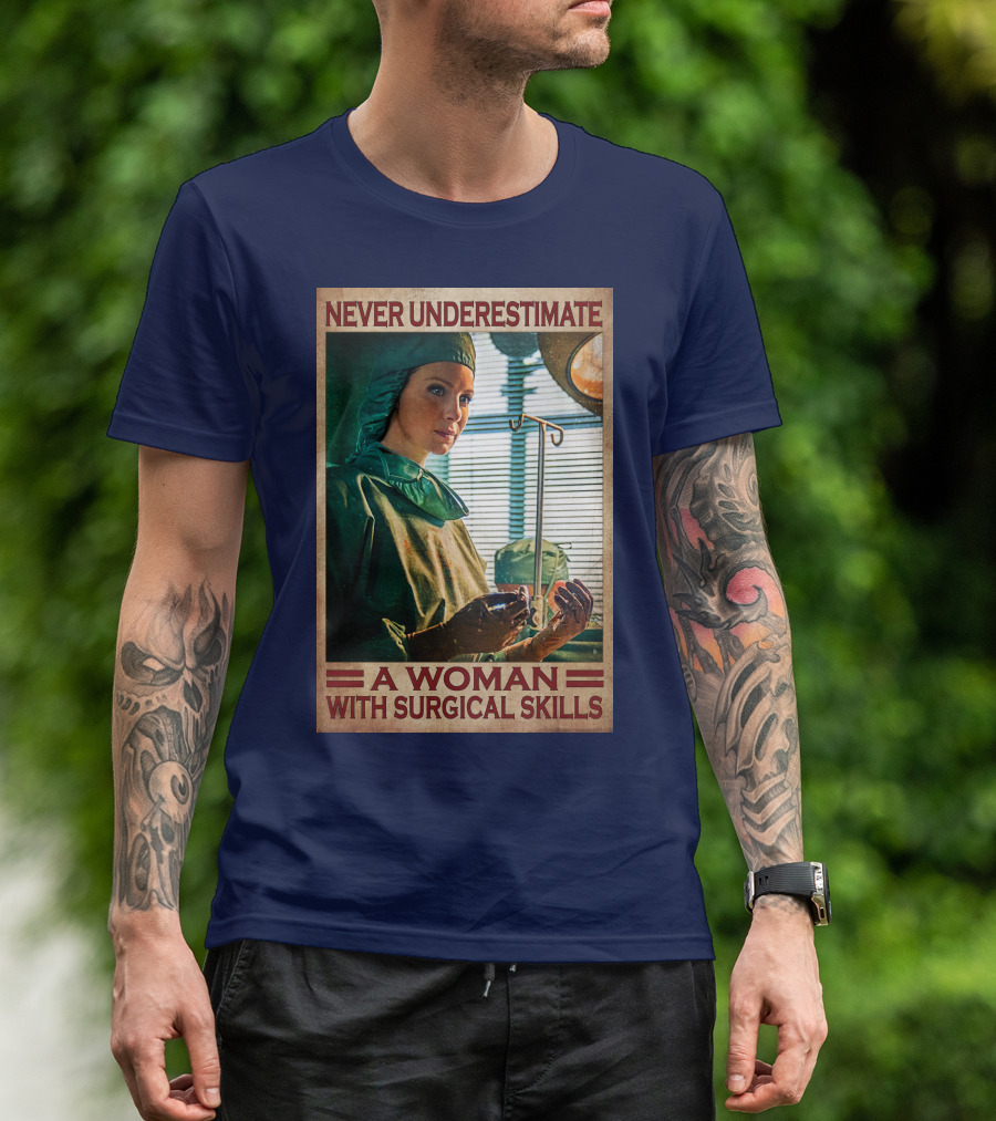 Never Underestimate A Woman With Surgical Skills T-Shirt