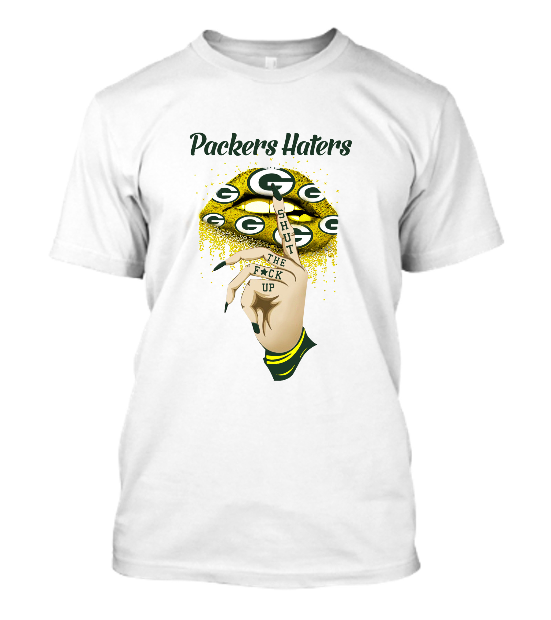 Packers Haters Shut The F Up T-Shirt