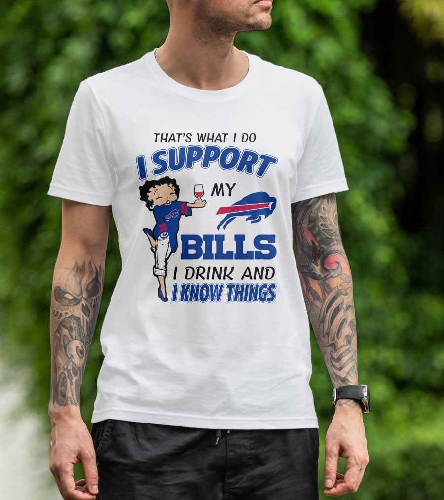 That's What I Do I Support My Bills I Drink And I Know Things T-Shirt