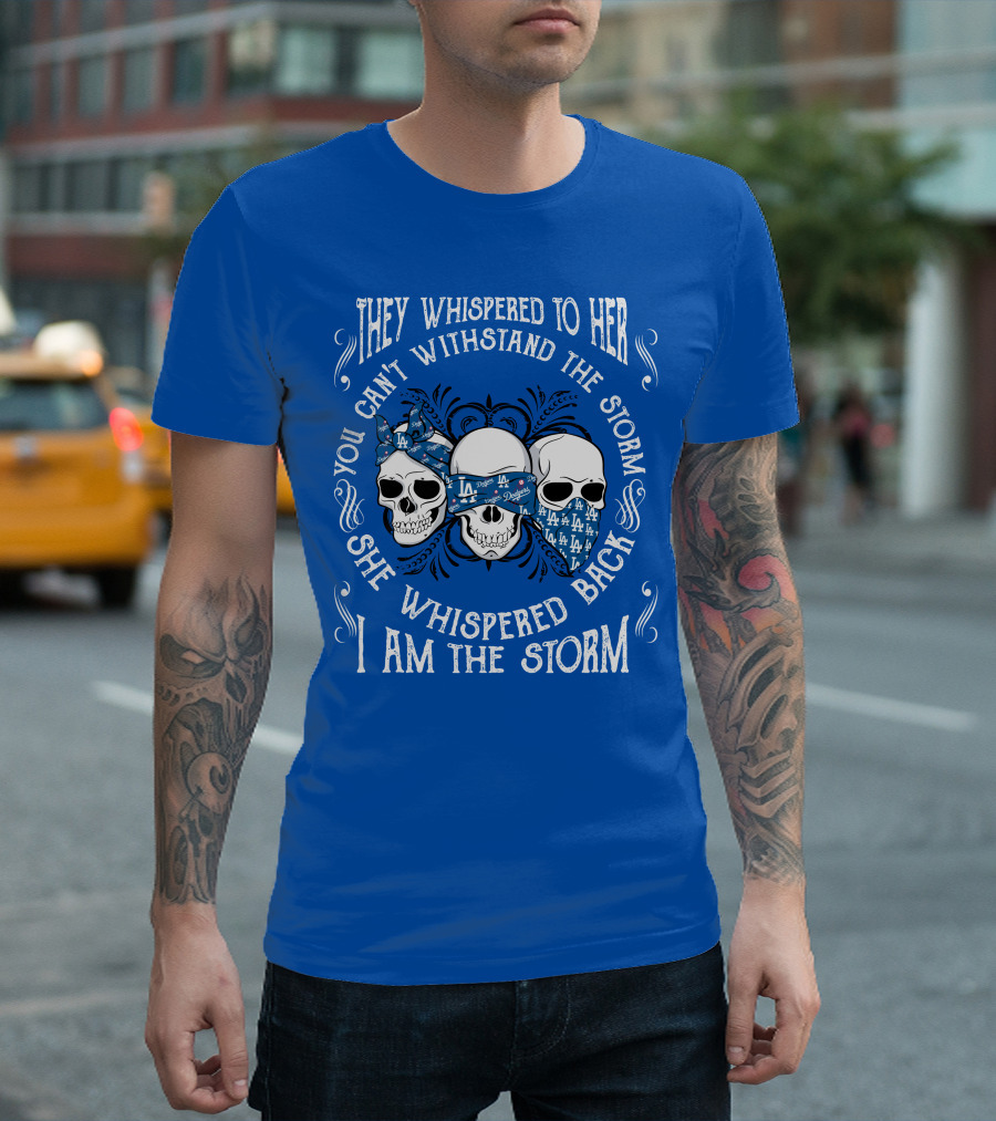 They Whispered To Her You Can't Withstand The Storm She Whispered Back I Am The Storm La T-Shirt