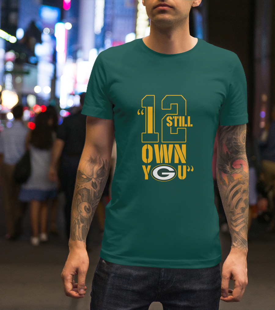 Still Own You Green Bay T-Shirt