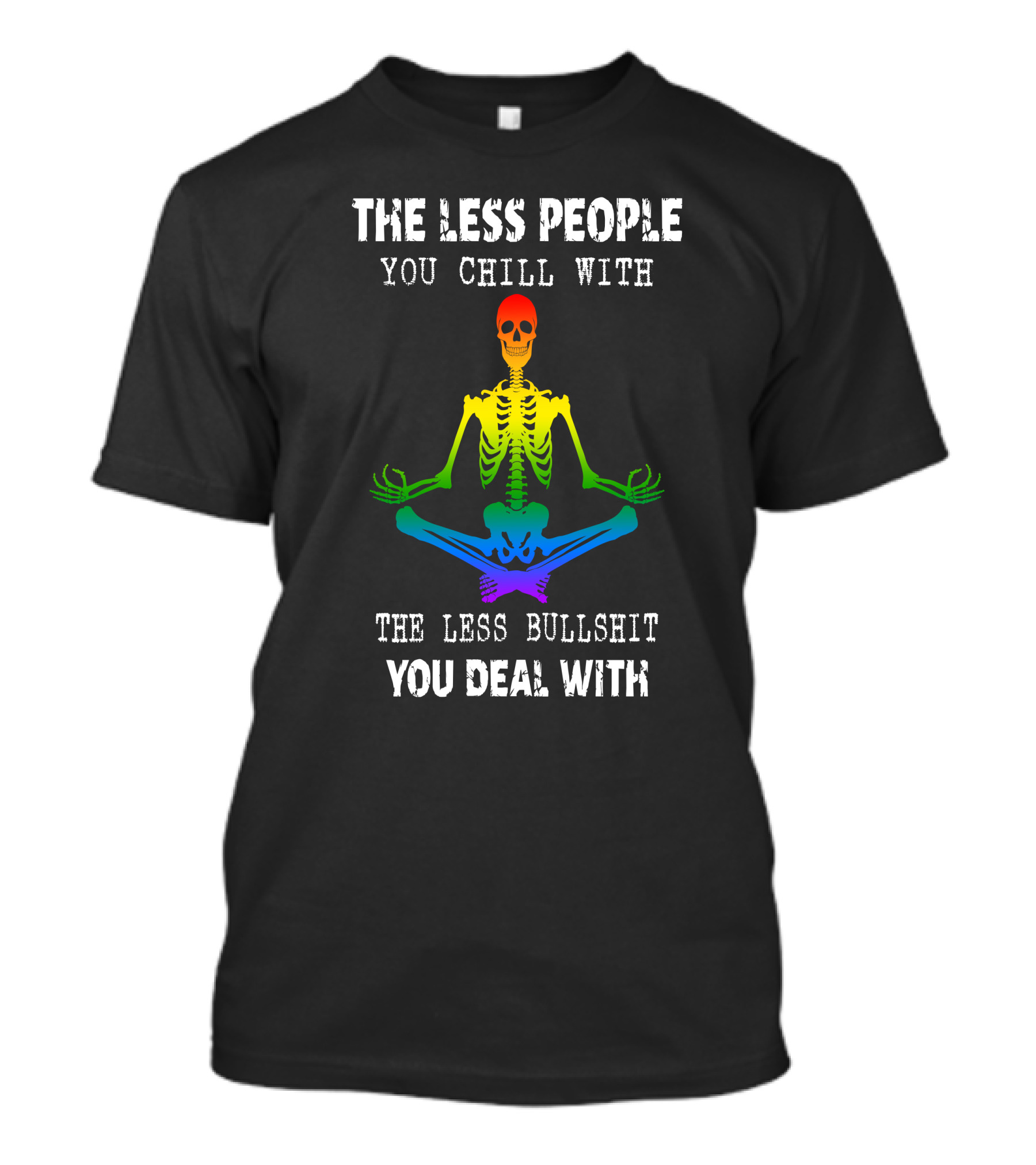The Less People You Chill With Skeleton Rainbow Meditation T-Shirt