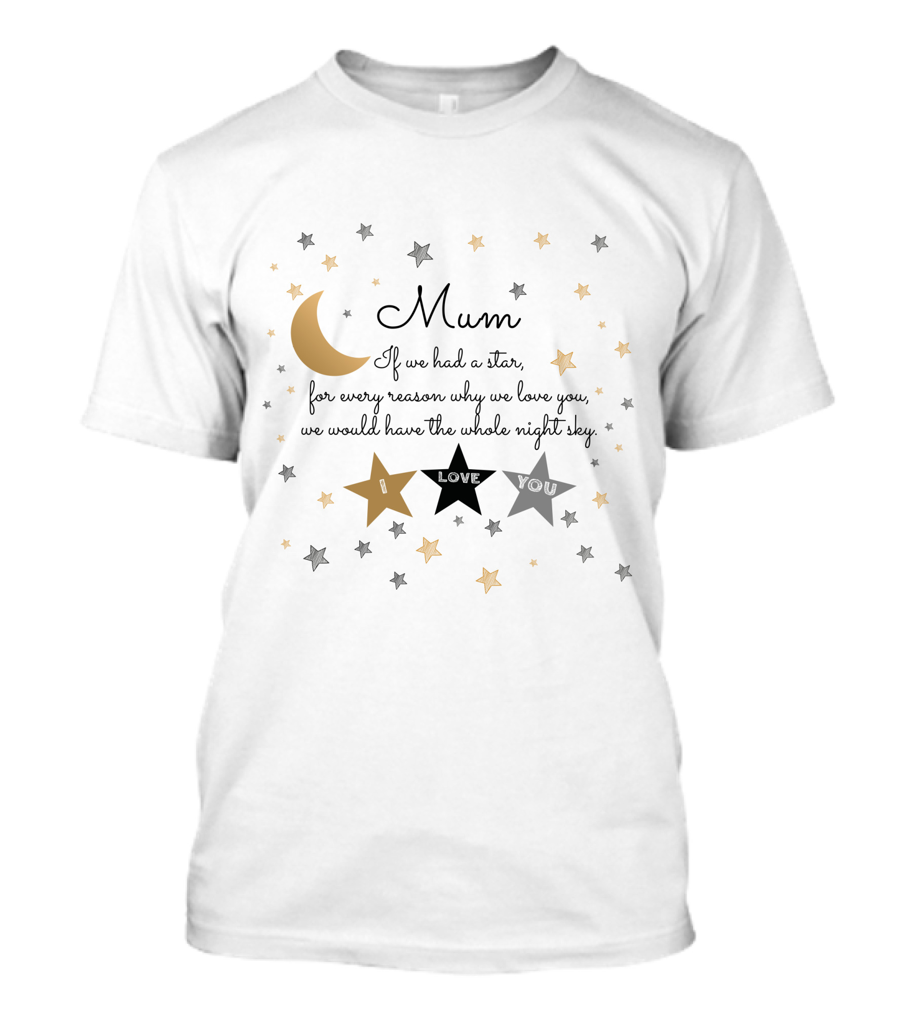 Mum If We Had A Star For Every Reason Why We Love You We Would Have The Whole Night Sky I Love You T-Shirt