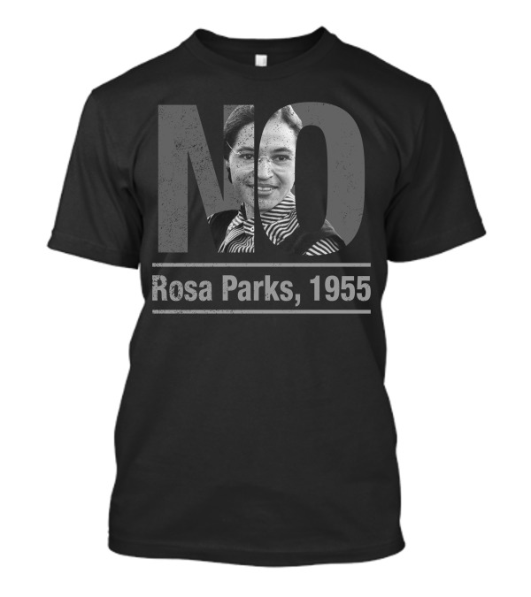 No Rosa Parks 1955 Bus Boycott Civil Rights Movement T-Shirt