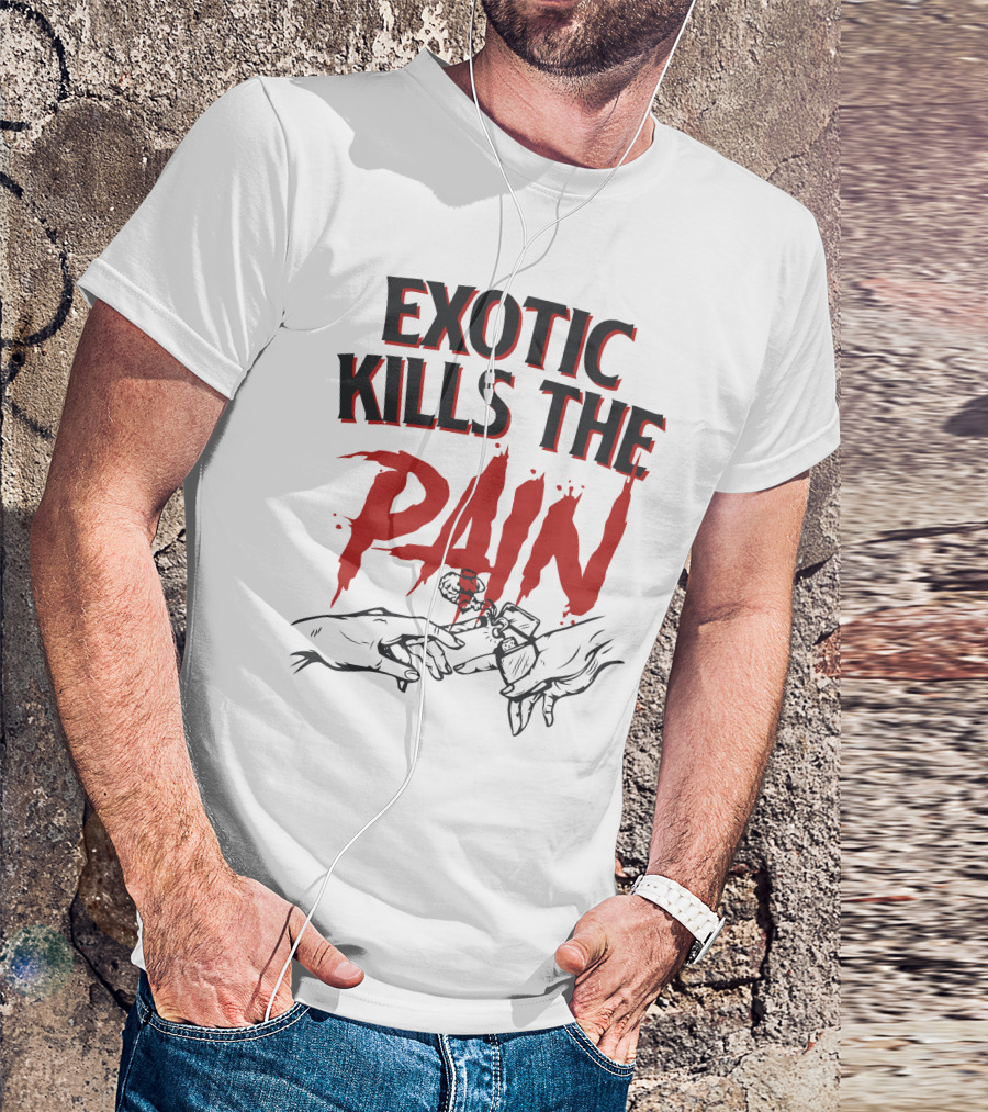 EXOTIC KILLS THE PAIN Smoking Hands T-Shirt