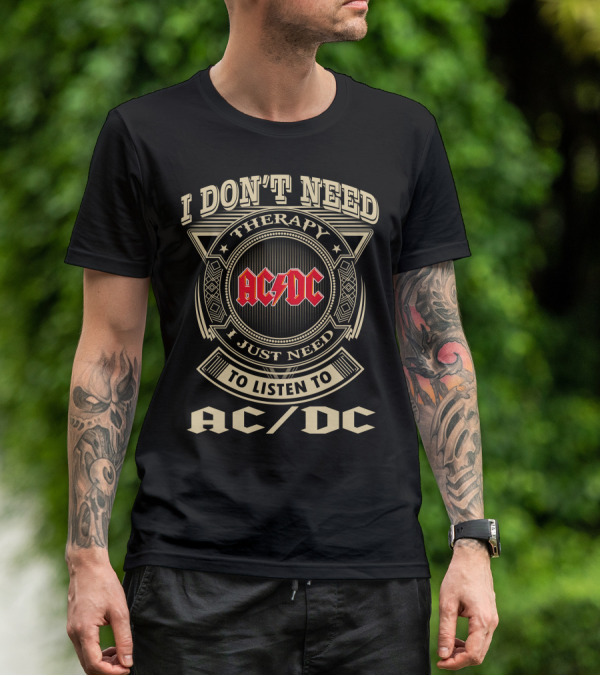 Ac/Dc I Don't Need Therapy I Just Need To Listen To Ac/Dc T-Shirt