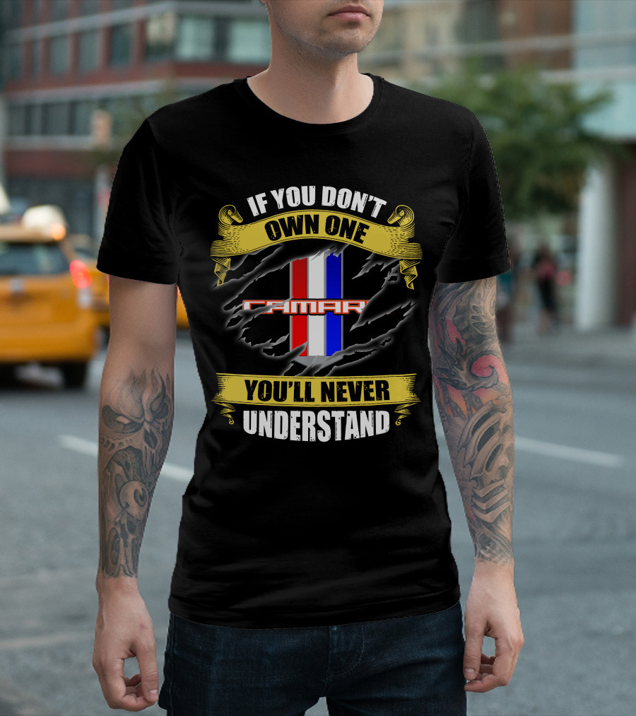 If You Don't Own One Camaro You'll Never Understand T-Shirt
