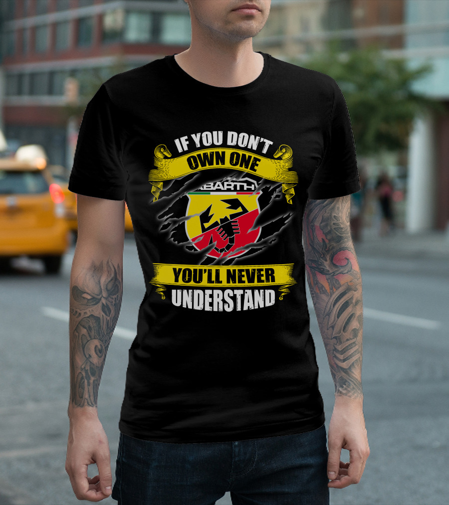 If You Don't Own One Abarth You'll Never Understand T-Shirt