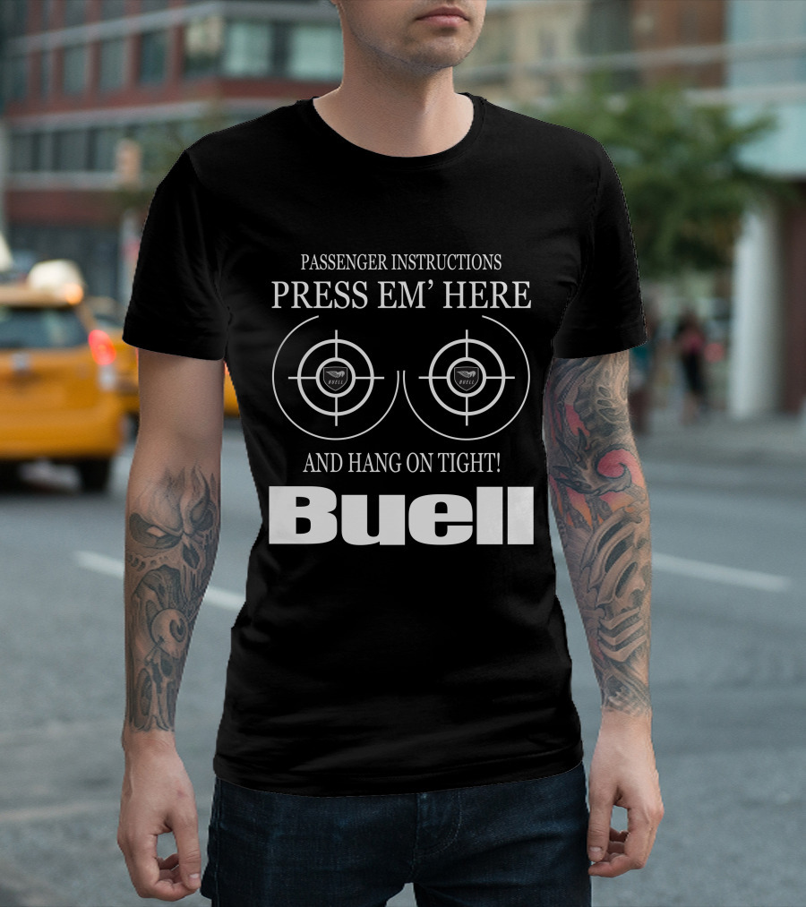 Passenger Instructions Press Em' Here And Hang On Tight Buell T-Shirt