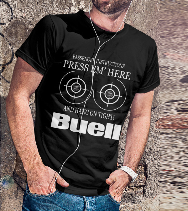 Passenger Instructions Press Em' Here And Hang On Tight Buell T-Shirt