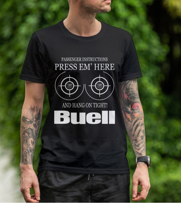 Passenger Instructions Press Em' Here And Hang On Tight Buell T-Shirt
