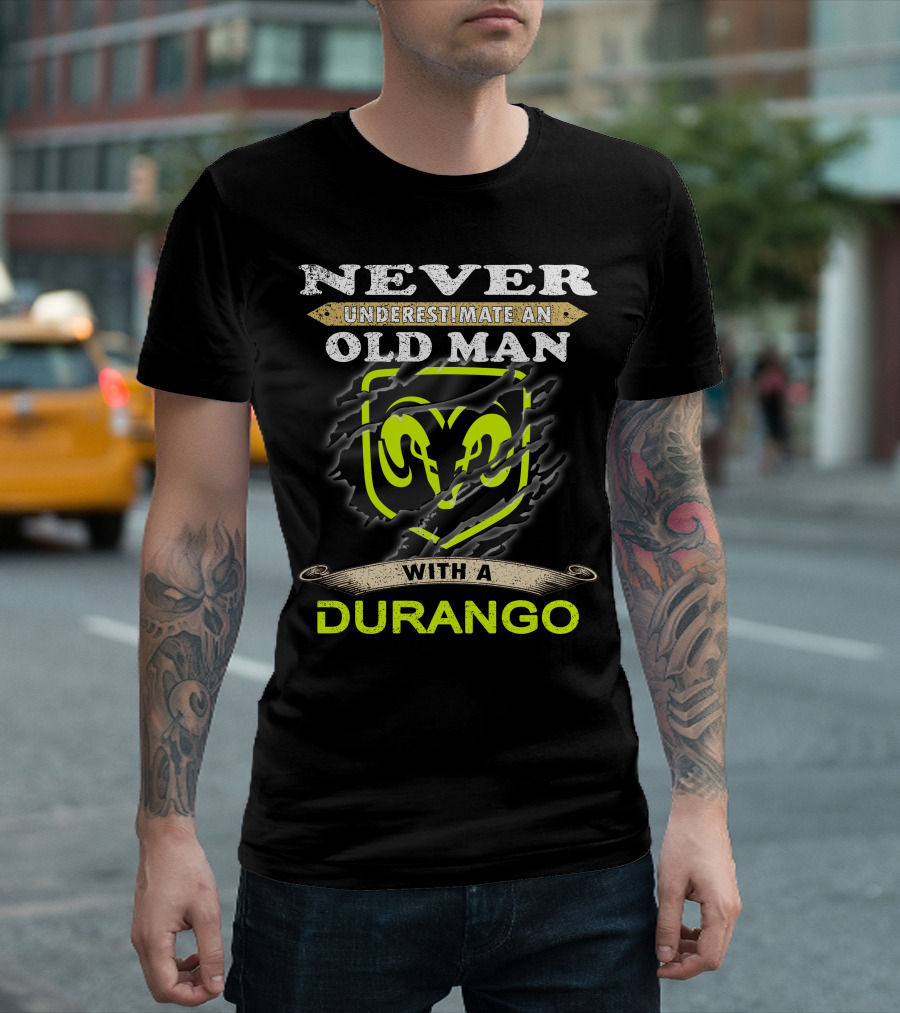 Never Underestimate An Old Man With A Durango Ram T-Shirt