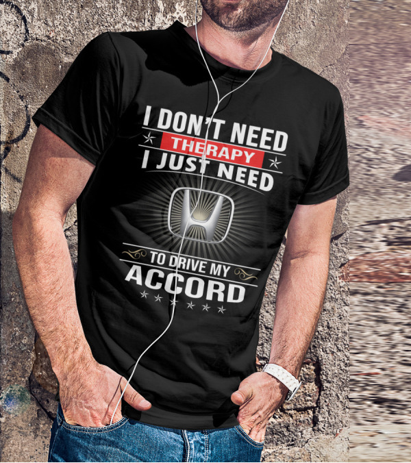 I Don't Need Therapy I Just Need To Drive My Accord T-Shirt
