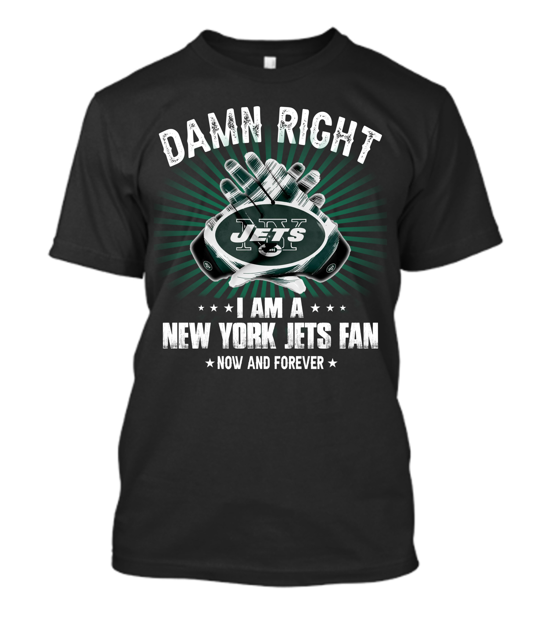Damn Right I Am A New York Jets Fan Now And Forever Jets T-Shirt