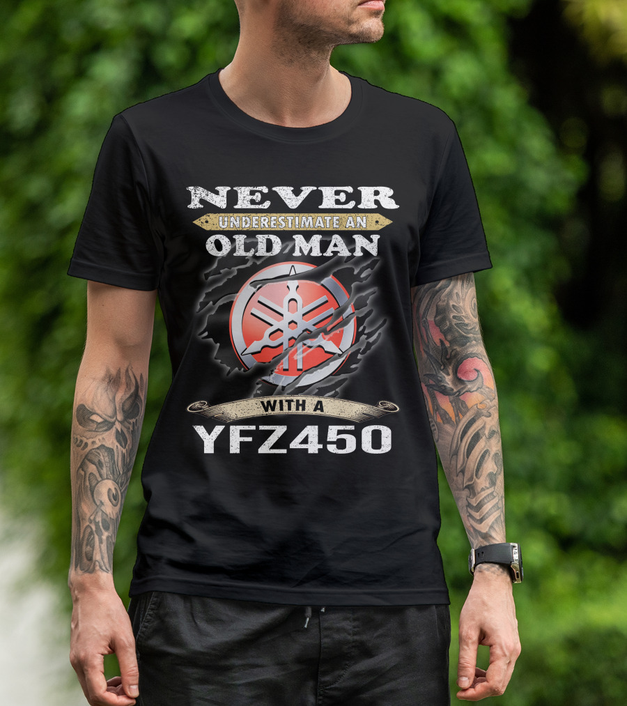 Never Underestimate An Old Man With A Yfz450 T-Shirt