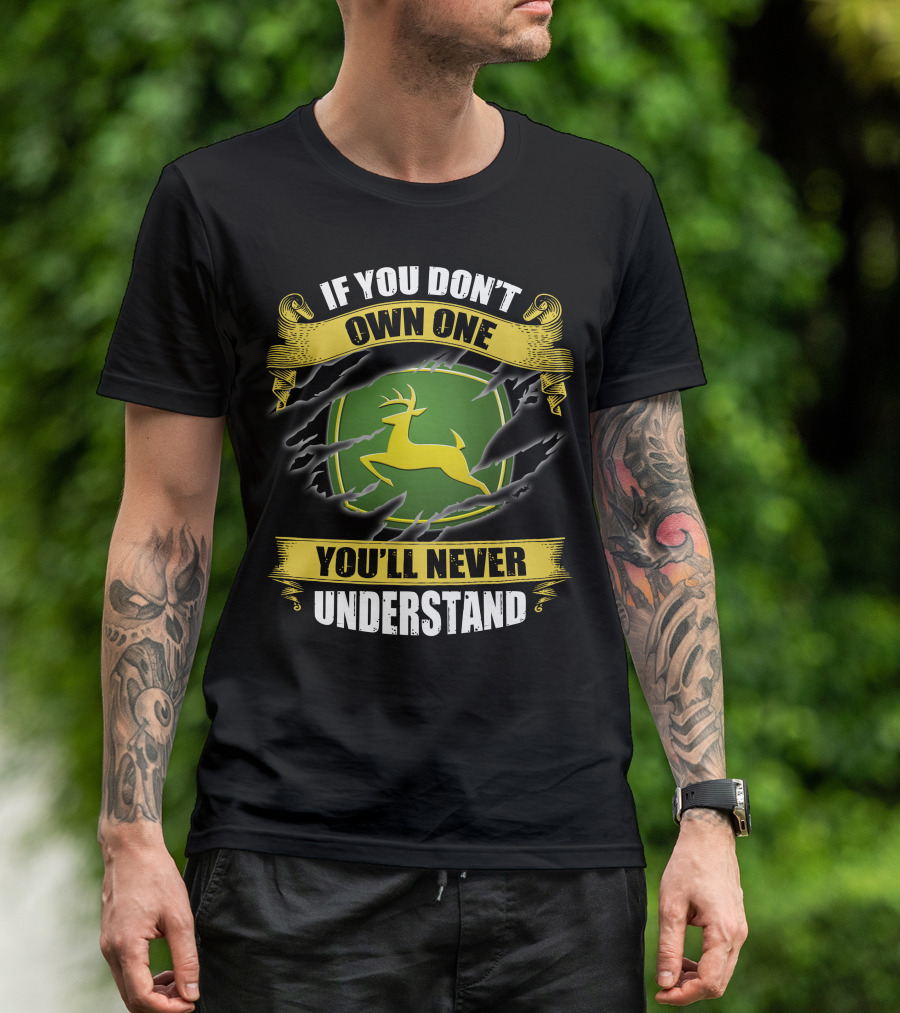 If You Don't Own One You'll Never Understand Deer T-Shirt