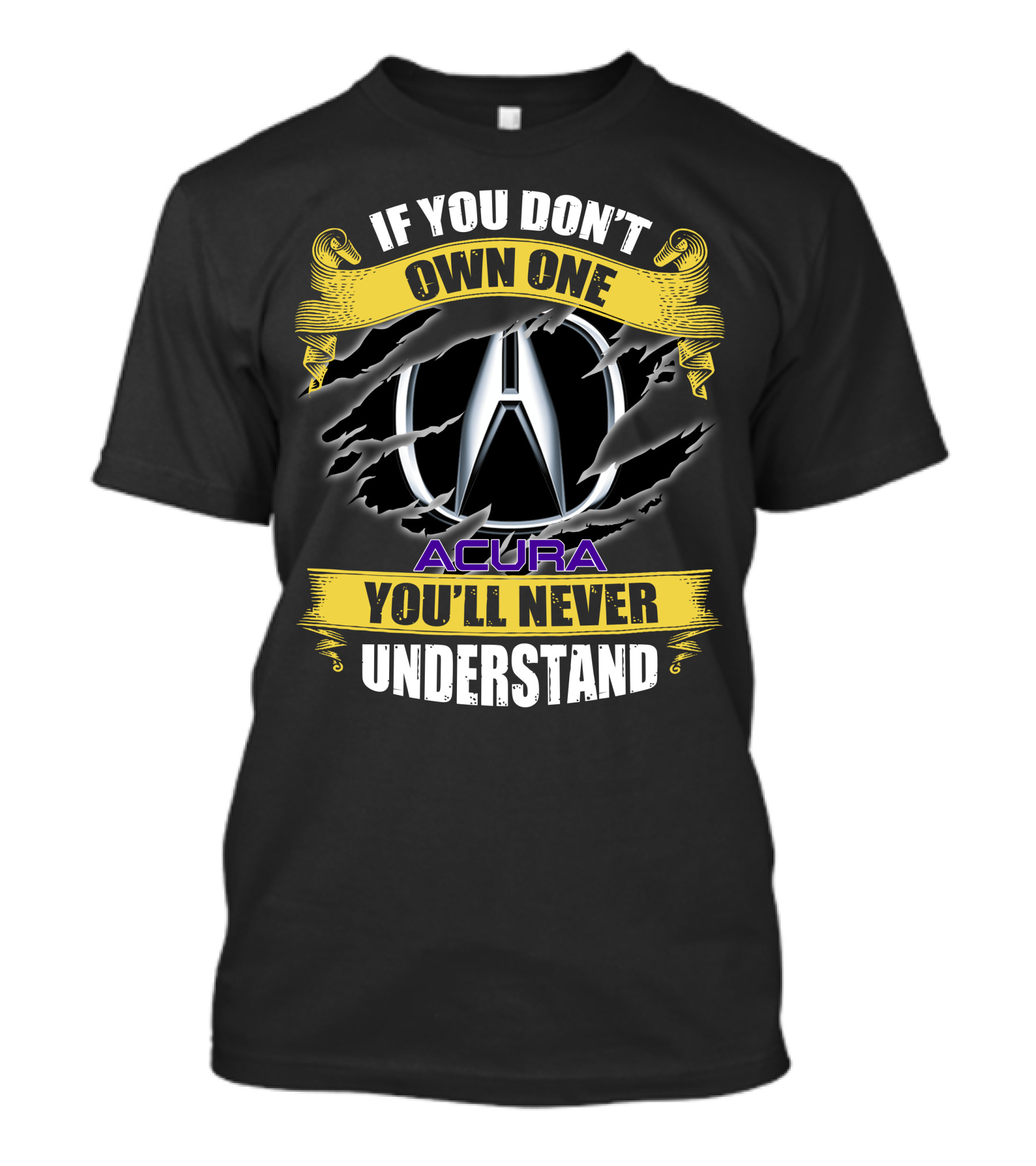 If You Don't Own One Acura You'll Never Understand T-Shirt