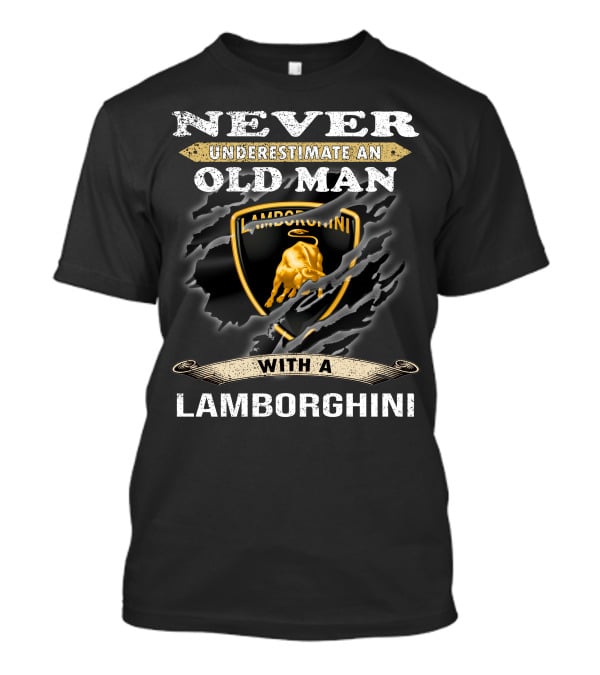 Never Underestimate An Old Man With A Lamborghini T-Shirt