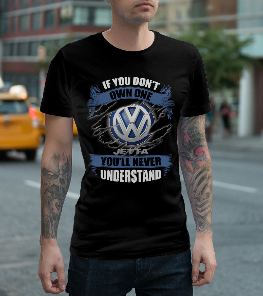 If You Don't Own One Jetta You'll Never Understand Volkswagen T-Shirt