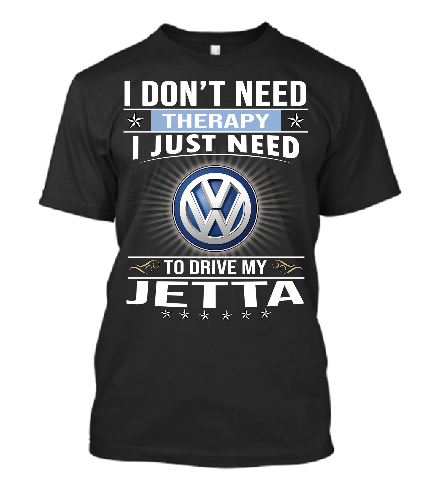 I Don't Need Therapy I Just Need To Drive My Volkswagen Jetta T-Shirt