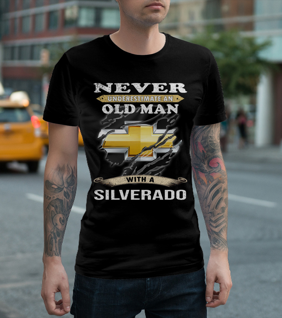 Never Underestimate An Old Man With A Silverado T-Shirt