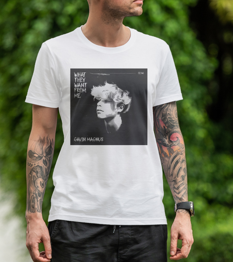 What They Want From Me Gavin Magnus T-Shirt