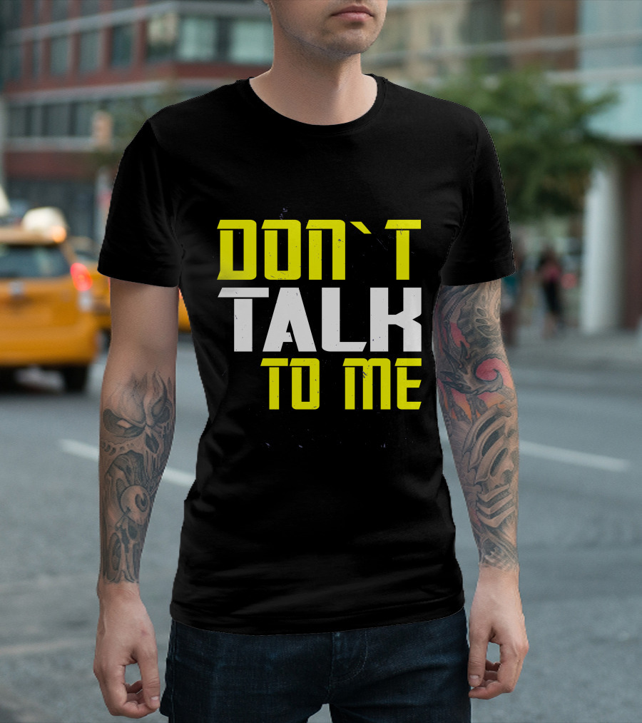DON'T TALK TO ME Bold Yellow White Text T-Shirt