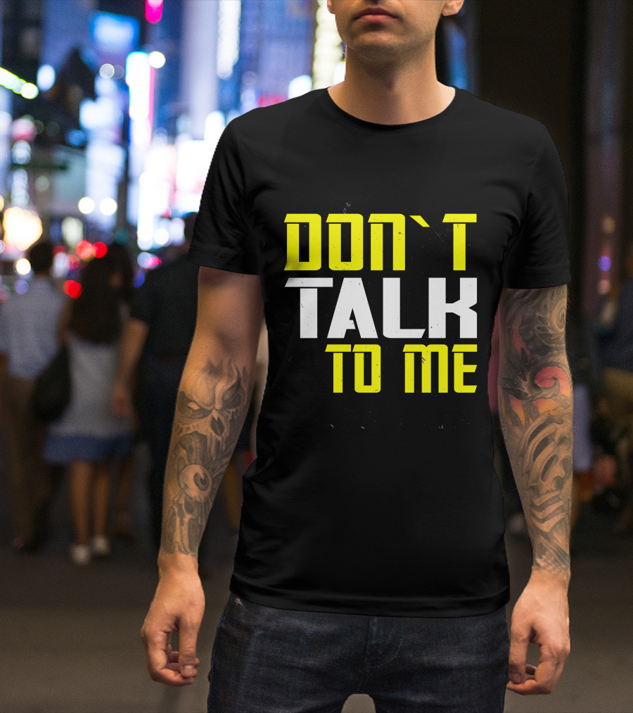 DON'T TALK TO ME Bold Yellow White Text T-Shirt
