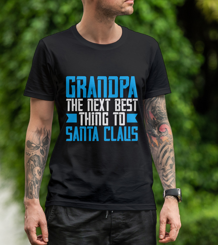 Grandpa The Next Best Thing To Santa Claus Christmas Family Holiday T-Shirt